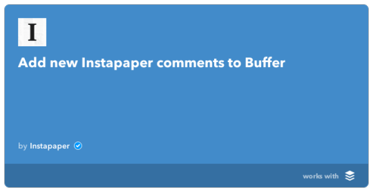 IFTTT Recipe: Add new Instapaper comments to Buffer connects instapaper to buffer