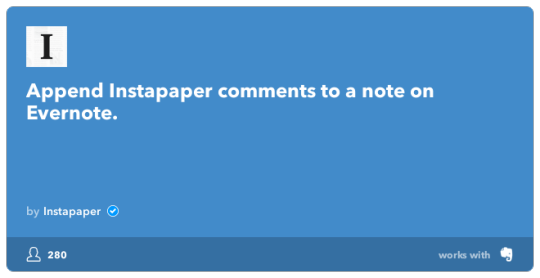 IFTTT Recipe: Append Instapaper comments to a note on Evernote. connects instapaper to evernote
